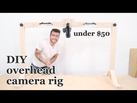 DIY Overhead Camera Mount / Rig | Under $50
