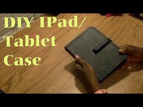 DIY  Ipad Or Tablet Case