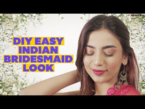 DIY Indian Bridesmaid Makeup Look | Wedding Makeup Tutorial | Be Beautiful